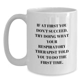 Funny Respiratory Therapist Gifts from Friends for Graduation White Coffee Mugs with 'If At First You Don't Succeed' Quote, 11oz and 15oz Options - Main